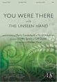 You Were There / with The Unseen Hand SATB choral sheet music cover